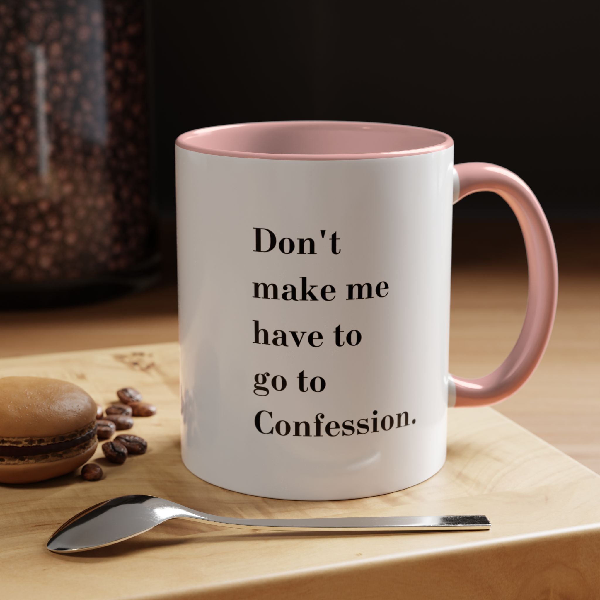 Pink Dont make me have to go to Confession Coffee Mug